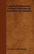 A Bunch of Shamrocks - Being a Collection of Irish Tales and Sketches