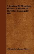 A Century of Moravian Sisters - A Record of Christian Community Life
