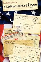 A Letter Marked Free: A Powerful and Gripping Account of a Combat Soldier in WWII