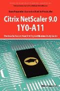 Basic Administration for Citrix Netscaler 9.0: 1y0-A11 Exam Certification Exam Preparation Course in a Book for Passing the Basic Administration for C