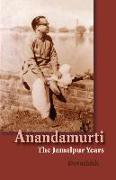 Anandamurti: The Jamalpur Years