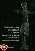 The Cluniac Priory and Abbey of St Saviour: Bermondsey, Surrey Excavations 1984-95