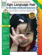 Sign Language Fun in the Early Childhood Classroom, Grades Pk - K: Enrich Language and Literacy Skills of Young Hearing Children, Children with Specia