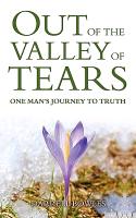 Out of the Valley of Tears: One Man's Journey to Truth