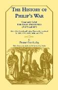 The History of Philip's War, Commonly Called the Great Indian War of 1675 and 1676. Also of the French and Indian Wars at the Eastward in 1689, 1690, 1692, 1696, and 1704