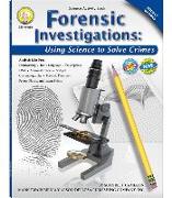 Forensic Investigations, Grades 6 - 8: Using Science to Solve Crimes