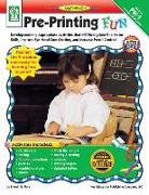 Pre-Printing Fun, Grades Pk - 1: Developmentally-Appropriate Activities That Will Strengthen Fine Motor Skills, Improve Eye-Hand Coordination, and Inc