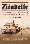 Zitadelle: The German Offensive Against the Kursk Salient 4-17 July 1943