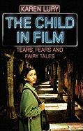 The Child in Film: Tears, Fears, and Fairy Tales