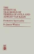 The Spiritual Teachings of Teresa of Avila and Adrian van Kaam