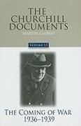 The Churchill Documents, Volume 13: The Coming of War, 1936-1939volume 13