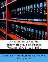 Annales de la Société entomologique de France Volume ser. 6, t. 1 1881