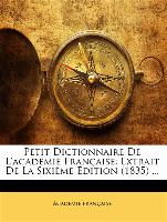 Petit Dictionnaire De L'académie Française: Extrait De La Sixième Édition (1835)