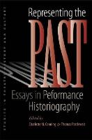 Representing the Past: Essays in Performance Historiography