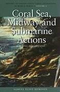 Coral Sea, Midway and Submarine Actions, May 1942-August 1942: History of United States Naval Operations in World War II, Volume 4 Volume 4