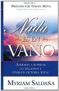 Nada Es en Vano = Nothing Is in Vain