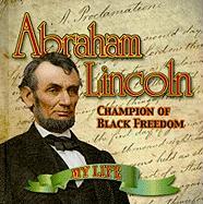 Abraham Lincoln: Champion of Black Freedom
