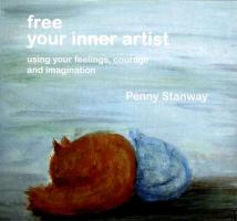 Free Your Inner Artist: Using Your Feelings, Courage and Imagination