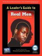 A Leader's Guide to Real Men, Real Stories: Urban Teens Write about How to Be a Man