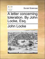 A Letter Concerning Toleration. by John Locke, Esq