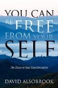 You Can Be Free from Your Self