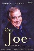 Our Joe: Joe Dolan by the People Who Knew Him Best