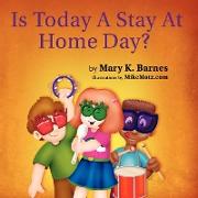 Is Today a Stay at Home Day?