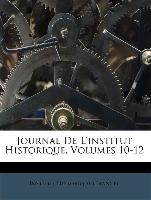 Journal de L'Institut Historique, Volumes 10-12
