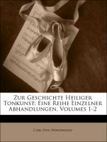Zur Geschichte Heiliger Tonkunst: Eine Reihe Einzelner Abhandlungen, Volumes 1-2