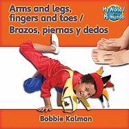 Arms and Legs, Fingers and Toes (Brazos, Piernas Y Dedos) Bilingual