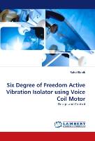 Six Degree of Freedom Active Vibration Isolator using Voice Coil Motor