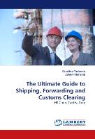 The Ultimate Guide to Shipping, Forwarding and Customs Clearing