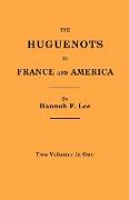 Huguenots in France and America. Two Volumes in One