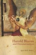 The Saving Lie: Harold Bloom and Deconstruction
