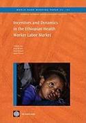 Incentives and Dynamics in the Ethiopian Health Worker Labor Market