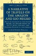 A Narrative of Travels on the Amazon and Rio Negro, with an Account of the Native Tribes, and Observ