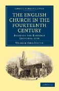 The English Church in the Fourteenth Century: Based on the Birkbeck Lectures, 1948