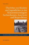 Überleben von Kindern und Jugendlichen in den Konzentrationslagern Sachsenhausen, Auschwitz und Bergen-Belsen