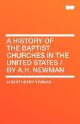 A History of the Baptist Churches in the United States / By A.H. Newman