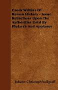 Greek Writers of Roman History - Some Reflections Upon the Authorities Used by Plutarch and Appianus