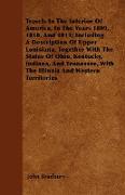 Travels In The Interior Of America, In The Years 1809, 1810, And 1811, Including A Description Of Upper Louisiana, Together With The States Of Ohio, Kentucky, Indiana, And Tennessee, With The Illinois And Western Territories