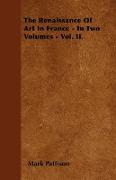 The Renaissance of Art in France - In Two Volumes - Vol. II