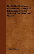 The Unity of Natural Phenomena - A Popular Introduction to the Study of the Forces of Nature
