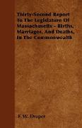 Thirty-Second Report to the Legislature of Massachusetts - Births, Marriages, and Deaths, in the Commonwealth