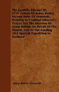 The Jacobite Attempt Of 1719 Letters Of James Butler, Second Duke Of Ormonde, Relating To Cardinal Alberoni's Project For The Invasion Of Great Britai