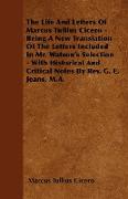 The Life And Letters Of Marcus Tullius Cicero - Being A New Translation Of The Letters Included In Mr. Watson's Selection - With Historical And Critic