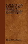 The History of India as Told by Its Own Historians. the Local Muhammadan Dynasties. Gujarat