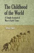 The Childhood of the World, A Simple Account of Man in Early Times