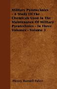 Military Pyrotechnics - A Study of the Chemicals Used in the Maintenance of Military Pyrotechnics - In Three Volumes - Volume 3