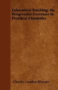 Laboratory Teaching, Or, Progressive Exercises in Practical Chemistry